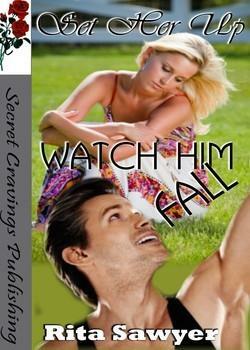 Set Her Up, Watch Him Fall by Rita Sawyer