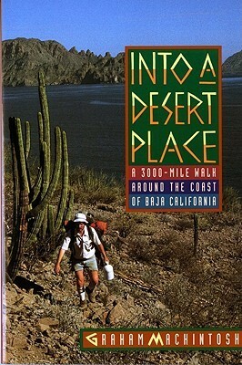 Into a Desert Place: A 3000-Mile Walk Around the Coast of Baja California by Graham Mackintosh