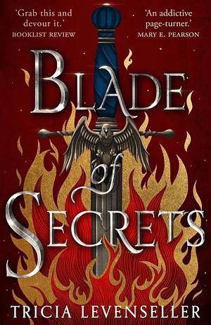 Blade of Secrets: the epic, magical first volume in the Bladesmith duology from bestselling author and TikTok sensation Tricia Levenseller by Tricia Levenseller