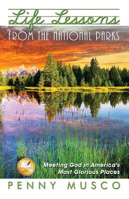 Life Lessons from the National Parks by Penny Musco