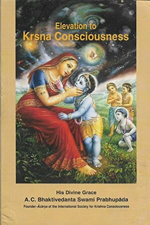 Elevation To krsna Conciousness by A.C. Bhaktivedanta Swami Prabhupāda