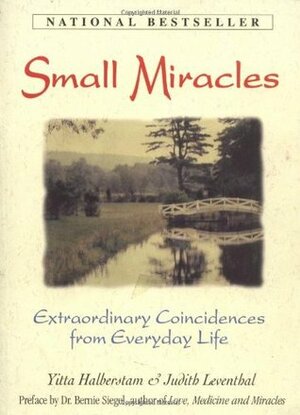 Small Miracles: Extraordinary Coincidences from Everyday Life by Yitta Halberstam Mandelbaum, Judith Leventhal, Yitta Halberstam