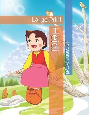 Heidi: Large Print by Johanna Spyri