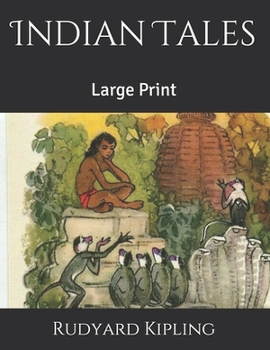 Indian Tales: Large Print by Rudyard Kipling