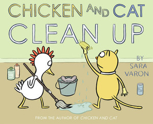 Chicken and Cat Clean Up by Sara Varon