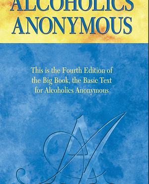 Alcoholics Anonymous by Alcoholics Anonymous