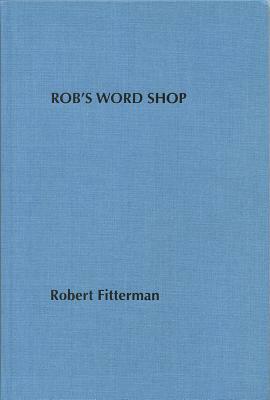 Rob's Word Shop by Robert Fitterman