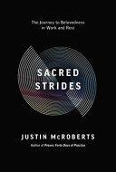 Sacred Strides: The Journey to Belovedness in Work and Rest by Justin McRoberts