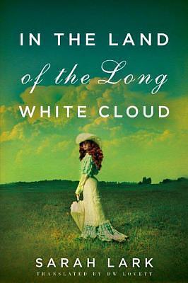 In the land of the long white cloud by Sarah Lark, D.W. Lovett