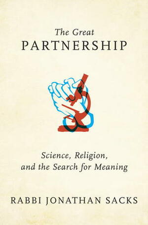 The Great Partnership: Science, Religion, and the Search for Meaning by Jonathan Sacks