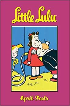 Little Lulu, Volume 11: April Fools by John Stanley, Irving Tripp
