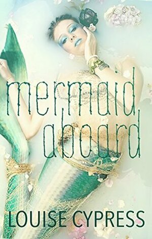 Mermaid Aboard by Louise Cypress