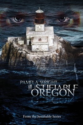 Justifiable: Oregon by Pamela Wright