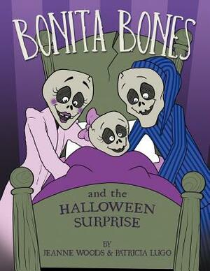 Bonita Bones and the Halloween Surprise by Patricia Lugo, Jeanne Woods