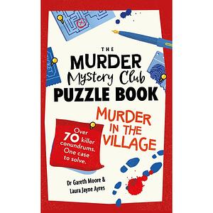 The Murder Mystery Puzzle Book: Murder in the Village by Gareth Moore