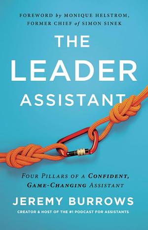 The Leader Assistant: Four Pillars of a Confident, Game-Changing Assistant by Jeremy Burrows