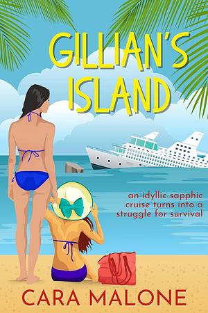 Gillian's Island: A Romantic Misadventure by Cara Malone