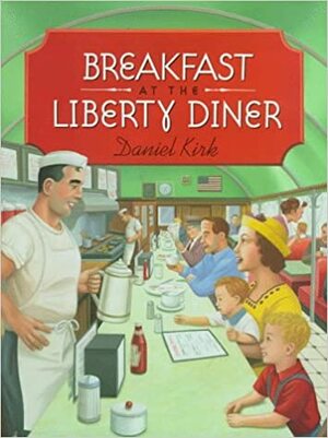 Breakfast at the Liberty Diner by Daniel Kirk