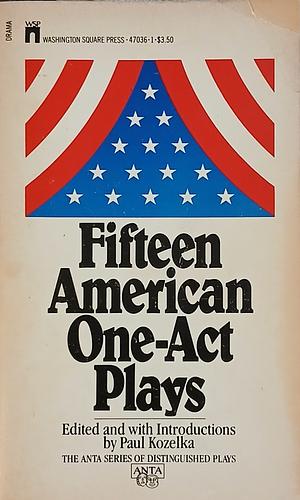 15 American One-Act Plays by Paul Kozelka