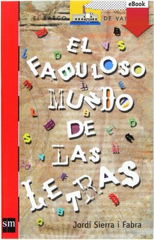 El fabuloso mundo de las letras by Jordi Sierra i Fabra, Alfonso Ruano