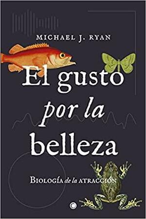 El gusto por la belleza by Michael J. Ryan