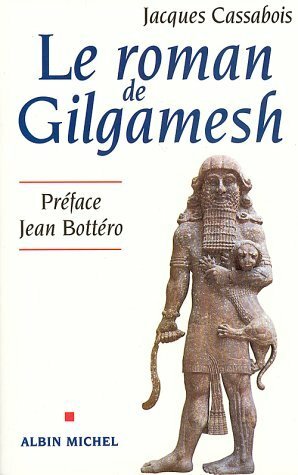 Le Roman de Gilgamesh by Jean Bottéro, Jacques Cassabois