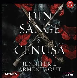 Din sânge și cenușă by Jennifer L. Armentrout