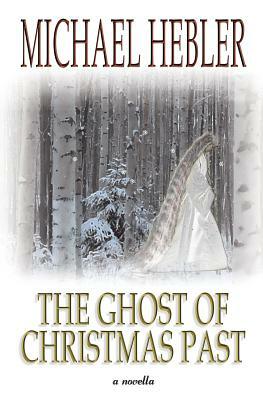 The Ghost of Christmas Past by Michael Hebler