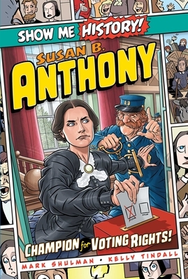 Susan B. Anthony: Champion for Voting Rights! by Mark Shulman