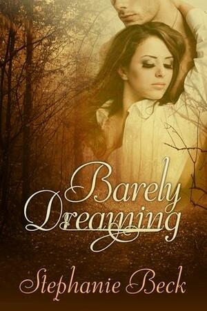 Barely Dreaming by Stephanie Beck