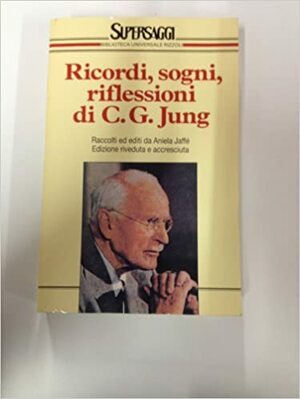 Ricordi, sogni, riflessioni by C.G. Jung, Aniela Jaffé
