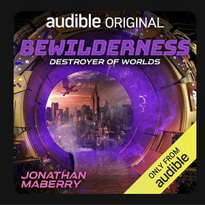 Bewilderness part 3: Destroyer of Worlds by Jonathan Maberry