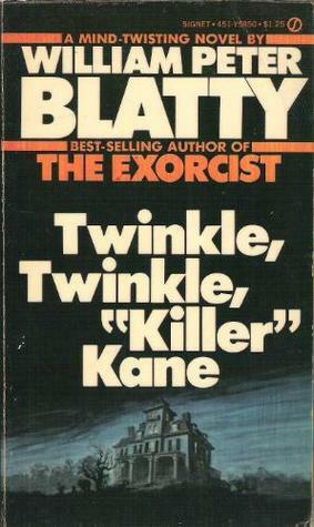 Twinkle, Twinkle, Killer Kane by William Peter Blatty