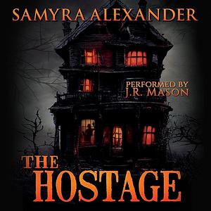 The Hostage: A Halloween psychological thriller by Samyra Alexander
