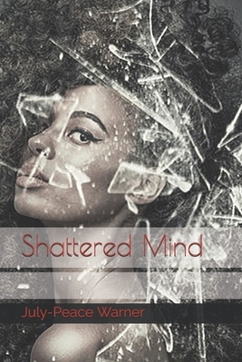 Shattered Mind by July-Peace Warner, Jessica James