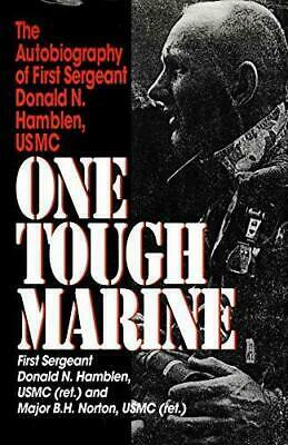One Tough Marine: The Biography of First Sergeant Donald N. Hamblen, USMC by Donald N. Hamblen, Bruce H. Norton