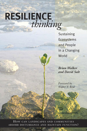 Resilience Thinking: Sustaining Ecosystems and People in a Changing World by Brian Walker, Walter V. Reid, David Salt