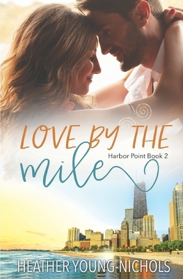 Love by the Mile by Heather Young-Nichols