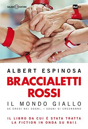 Braccialetti rossi. Il mondo giallo by Albert Espinosa