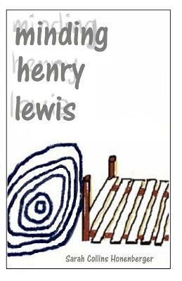 Minding Henry Lewis by Sarah Collins Honenberger