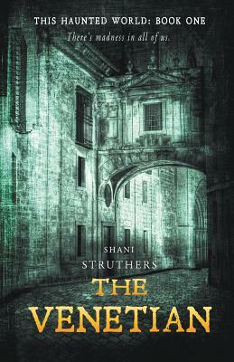 This Haunted World Book One: The Venetian by Shani Struthers