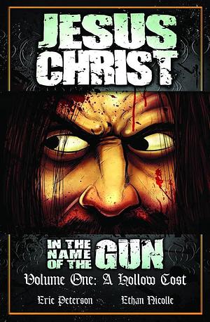Jesus Christ: In the Name of the Gun: A Hollow Cost by Ethan Nicolle, Eric Peterson