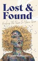 Lost &amp; Found: Finding The Power In Your Voice by Pyeng Threadgill