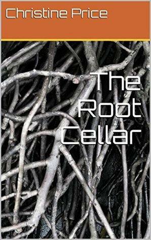 The Root Cellar by Christine Price