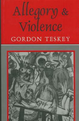 Allegory and Violence by Gordon Teskey