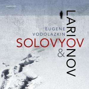 Solovyov and Larionov by Eugene Vodolazkin