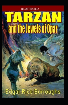 Tarzan and the Jewels of Opar Illustrated by Edgar Rice Burroughs