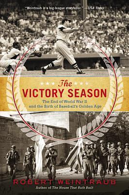 Victory Season by Robert Weintraub, Robert Weintraub