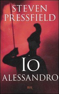 Io Alessandro by Steven Pressfield