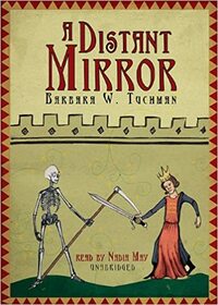 A Distant Mirror: The Calamitous 14th Century by Barbara W. Tuchman